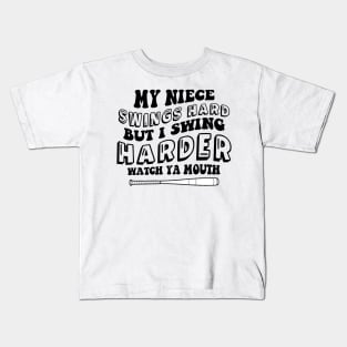 My Niece Swings Hard But I Swing Hard Watch Ya Mouth Groovy Kids T-Shirt